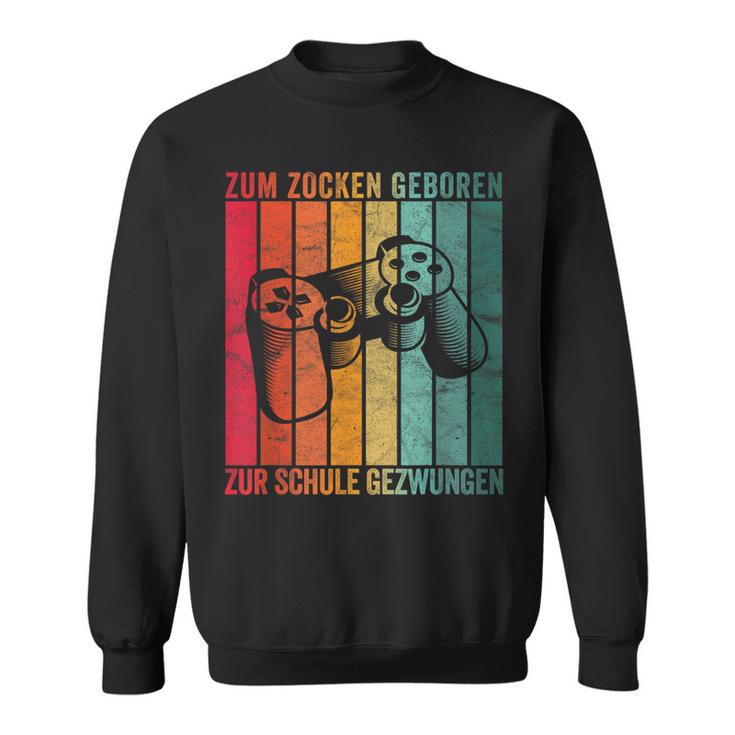 Zum Zocken Geboren Zum Schule Forced Boy Gamer Sweatshirt