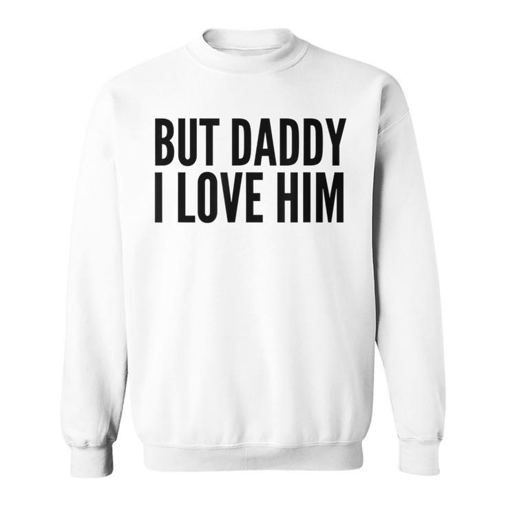 Aber Papa Ich Liebe Ihn Sweatshirt