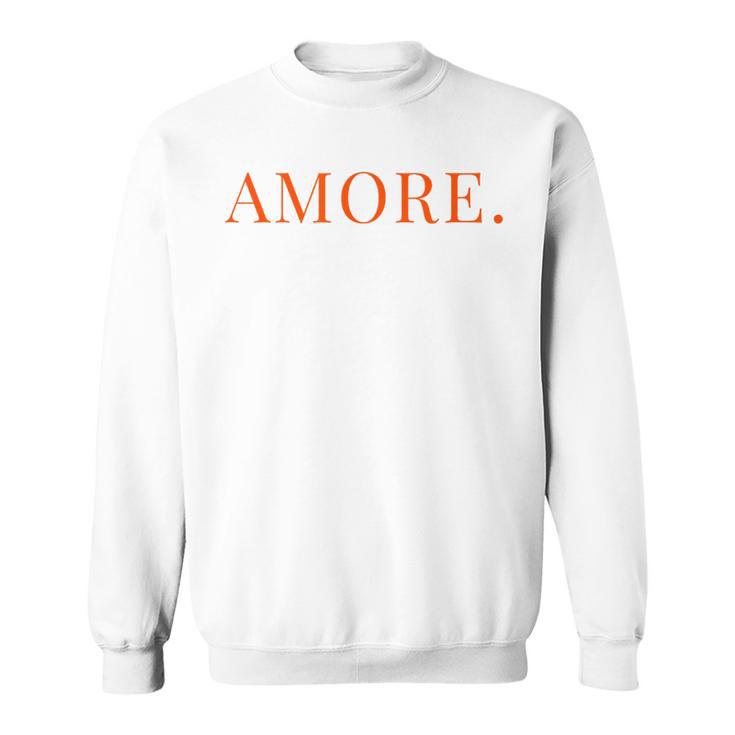 Amore Italian Culture Sweatshirt