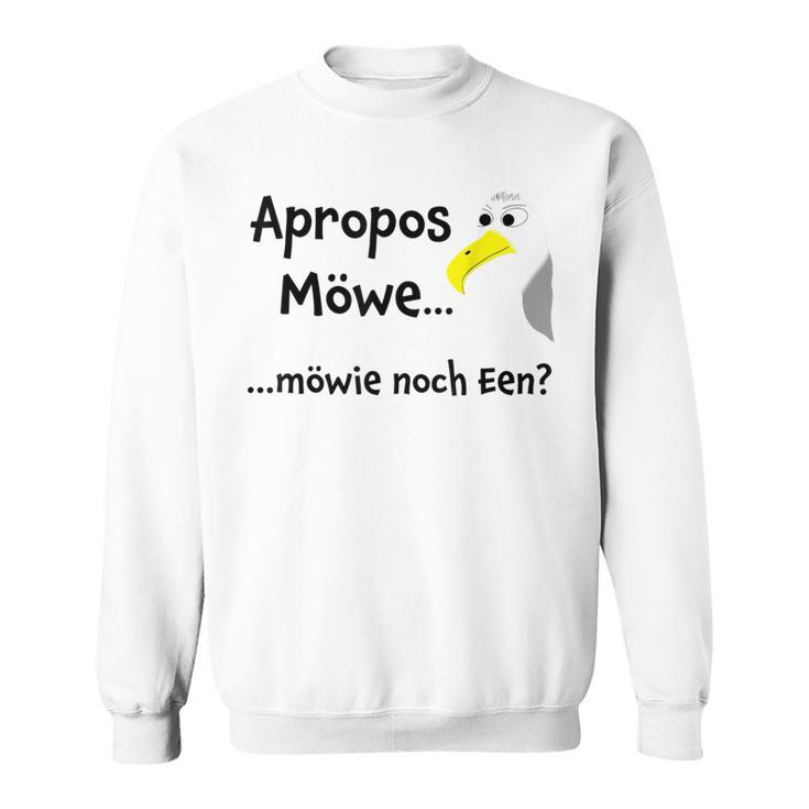 Apropos Möwe Möwie Noch Een Platt Drinking Slogan Party Sweatshirt