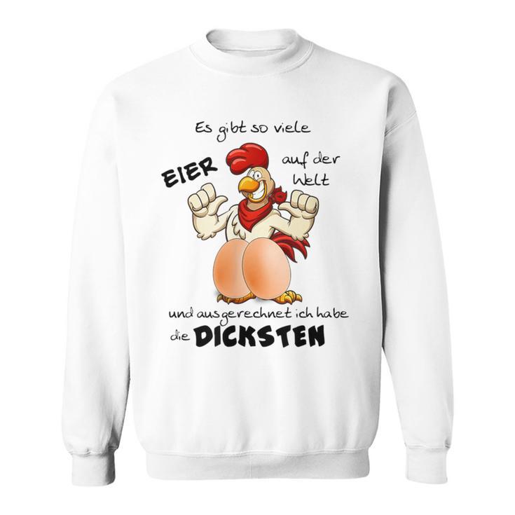 Ausgerechnet Ich Habe Die Dicksten Eier Gray Sweatshirt