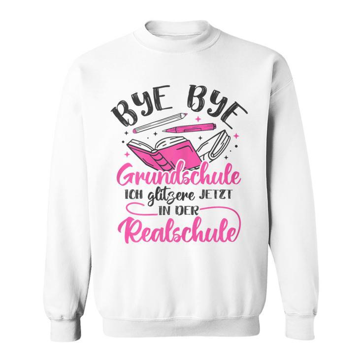 Bye Bye Primary School Ich Glitzere Jetzt In Der Realschool Sweatshirt