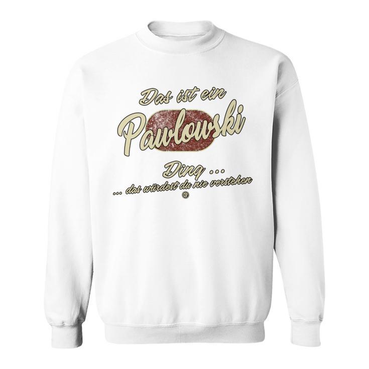 Das Ist Ein Pawlowski Ding Lustiges Familie Pawlowski Sweatshirt