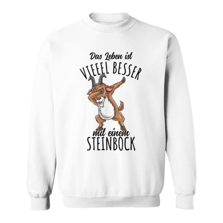 Das Leben Ist Besser Mit Einem Steinbock Sweatshirt