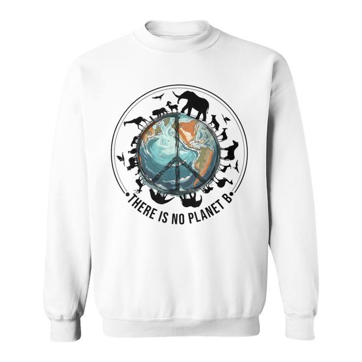 Es Gibt Keinen Planeten B Tiere Tag Der Erde Umwelt Natur A Sweatshirt