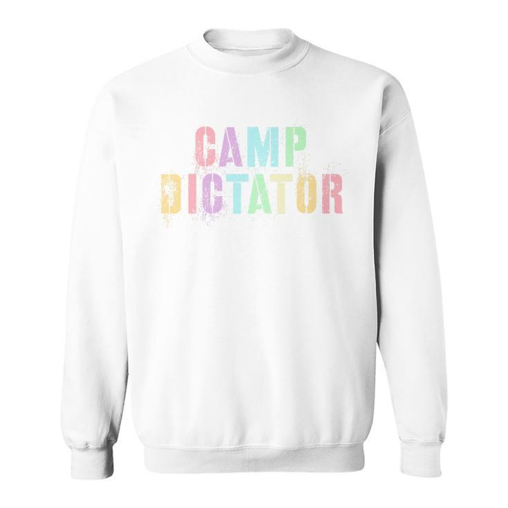 Camp Dictator Campfire Director Summer Campground Boss Sweatshirt
