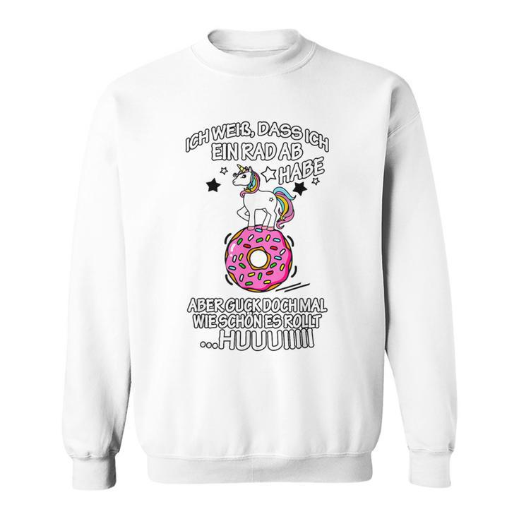 Ich Weiß Das Ich Ein Rad Ab Habe Donut I Know That Sweatshirt