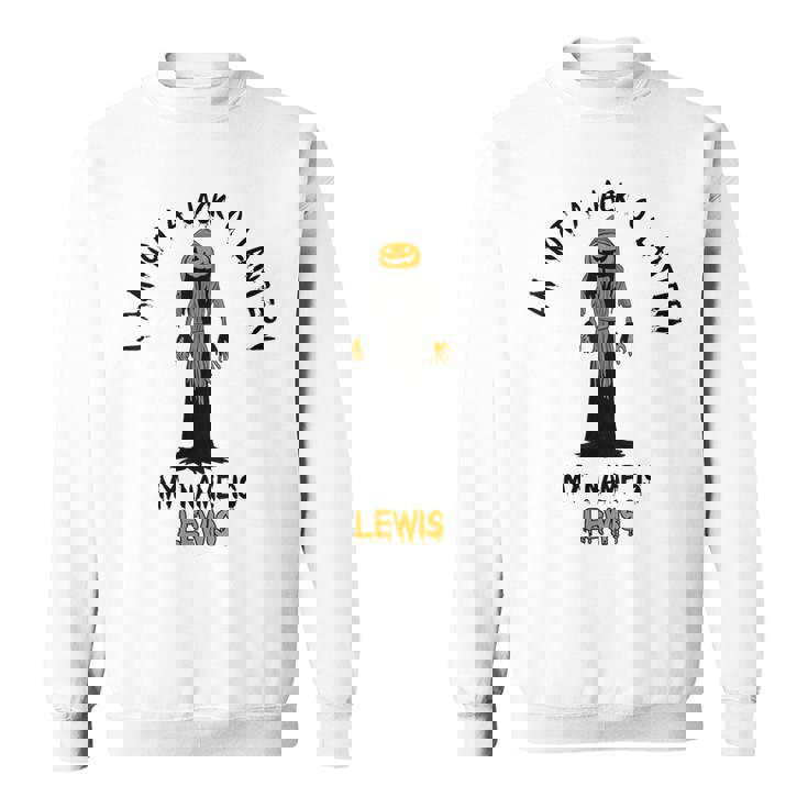 I Am Not A Jack O Lantern My Name Is Lewis Halloween Sweatshirt