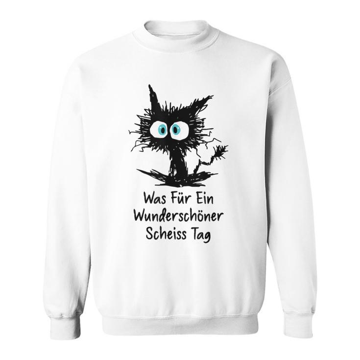 Was Für Ein Wonderschön Scheißtag Scheiss Tag Cat Gray Sweatshirt