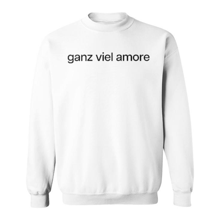 Ganziel Amore 1 Ganziel Liebe German Italian Fun Sweatshirt