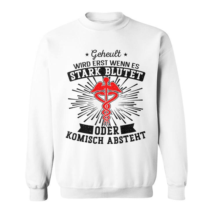 Geheult Wird Erst Wenn Es Stark Blutet Oder Komisch Abstand Ge Sweatshirt