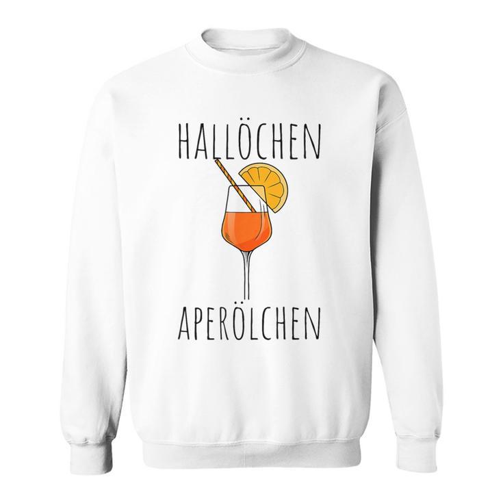 Hallöchen Aperölchen Summer Drinks Aperitif Spritz Sweatshirt