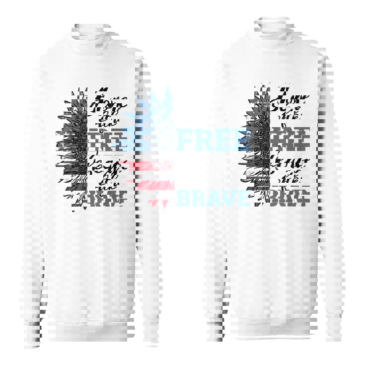 Home Of Free Because Of Brave Veterans Day 4Th Of July Sweatshirt
