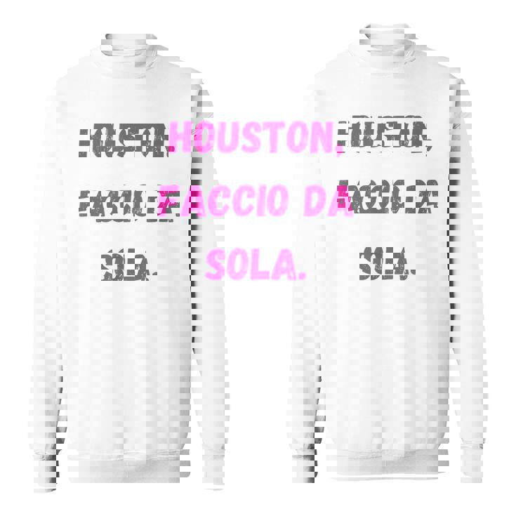 Houston Faccio Da Sola Regalo Divertente Felpa