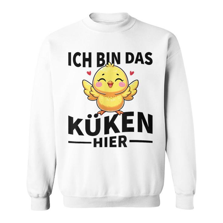 Ich Bin Das Küken Hier Kücken Sweatshirt