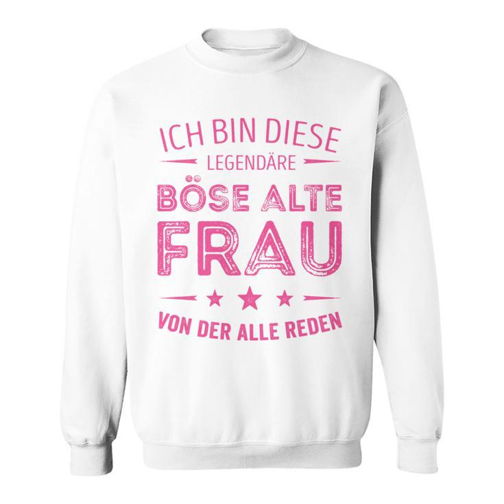 Ich Bin Dieser Legendary Evil Alte Frauon Der Alle Reden Long-Sleeved Sweatshirt