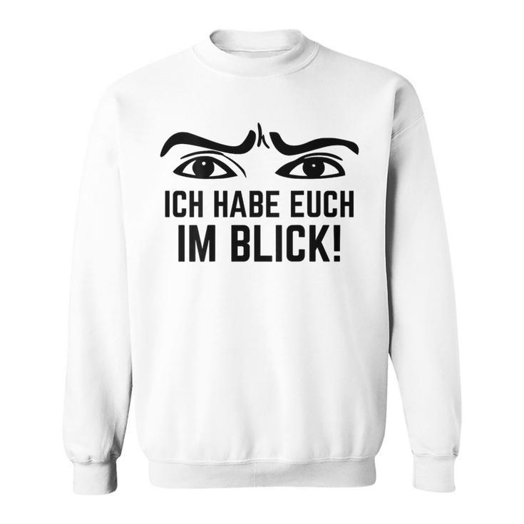 Ich Habe Dich Im Blick Lehrer I Have You Sweatshirt