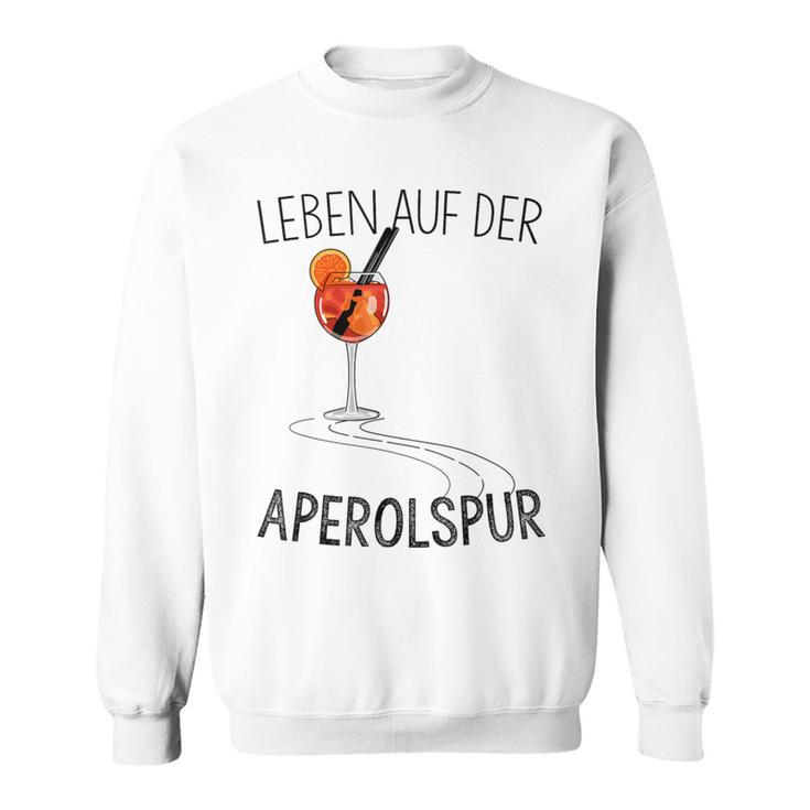 Leben Auf Der Aperolspur Life Sweatshirt