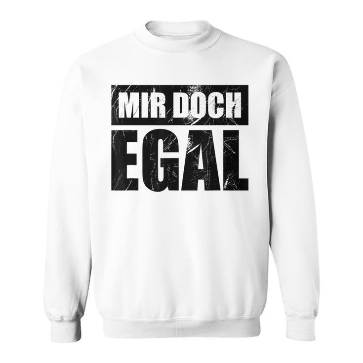 Mir Doch Egal Ein Einerleiergültig Schnuppe Sweatshirt