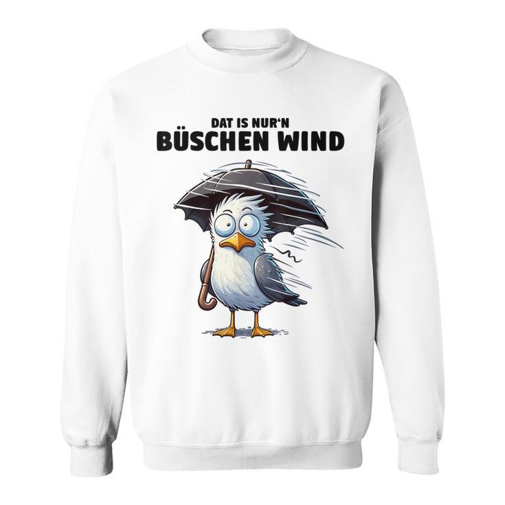 Möwe Sturm Hurricane Schietwetter Dat Is Nur 'N Büschen Wind Gray Sweatshirt