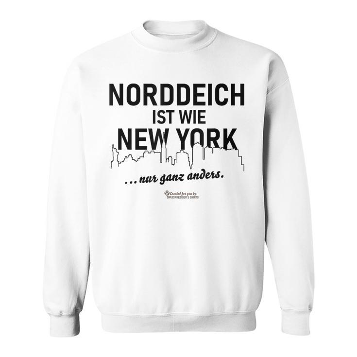 Norddeich Ist Wie New York Nur Ganz Anders Norddeich Sweatshirt