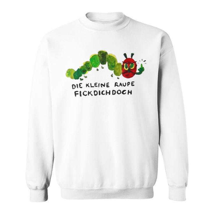 Polemik Rüge Die Kleine Raupe Flckdichdoch Sweatshirt