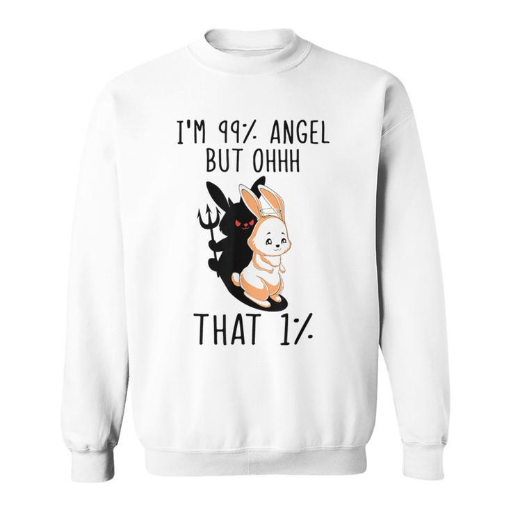 Rabbit Ich Bin 99 Engel Aber Ohhhh Das 1 Sweatshirt