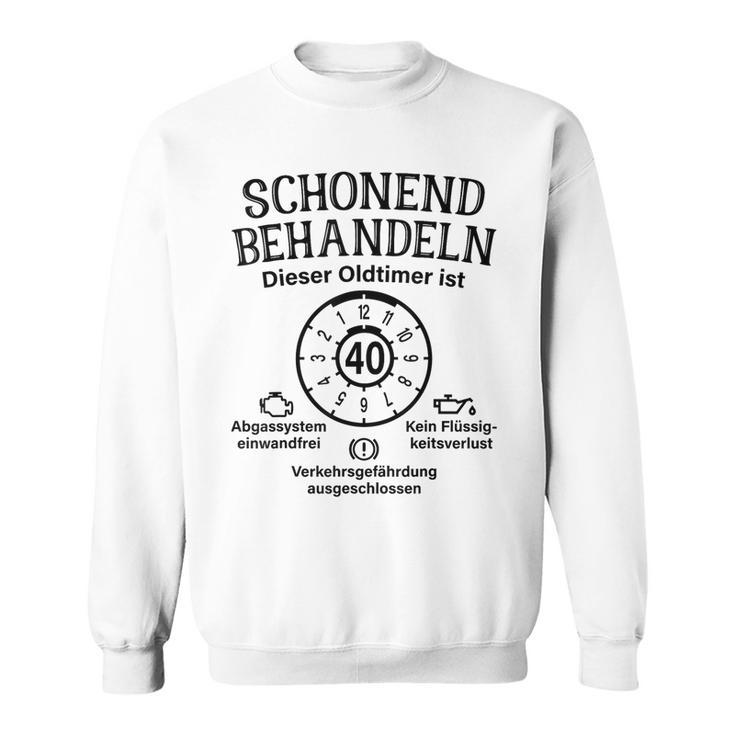 Schonend Behandeln Oldtimer Ist 40 Badge 40Th Birthday S Sweatshirt