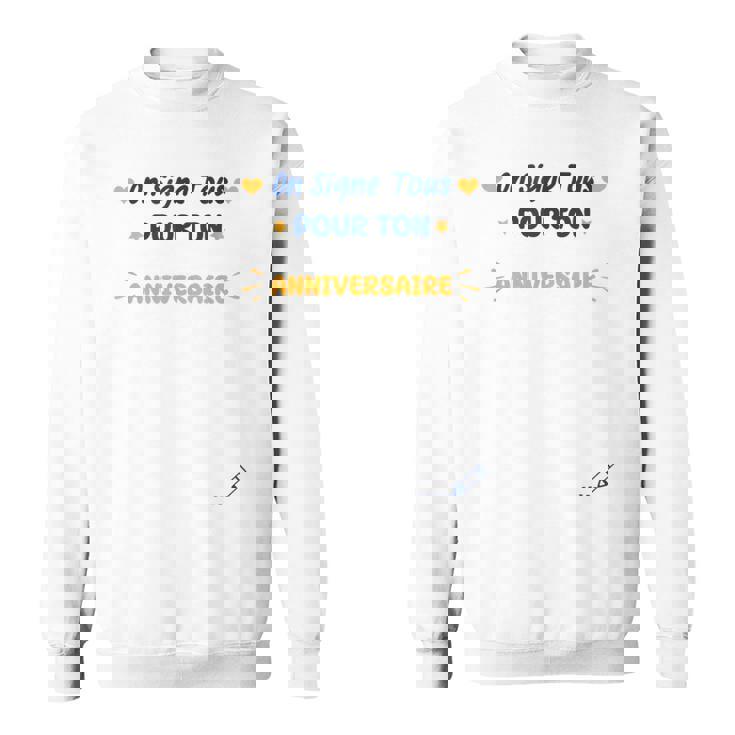 On Signe Tous Pour Ton Anniversaire Idée Souvenir Anniv Sweater e