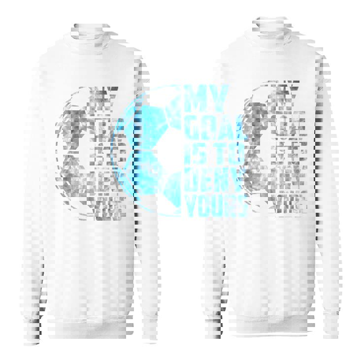SoccerMy Goal Is To Deny Yours Kid Boy Youth Sweatshirt