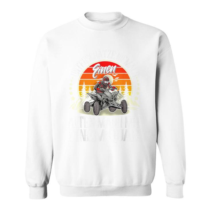 Unterschätze Niemlas Einen Alten Mann Mit Einem Quad I Atv Gray Sweatshirt