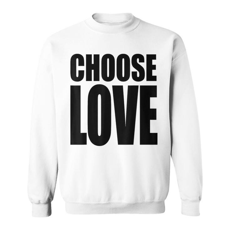 Wähle Liebe Sweatshirt