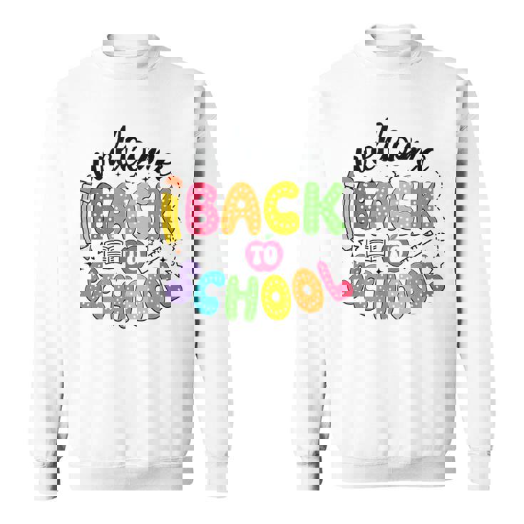 Welcome Back To School First Day Of School Teachers Students Sweatshirt