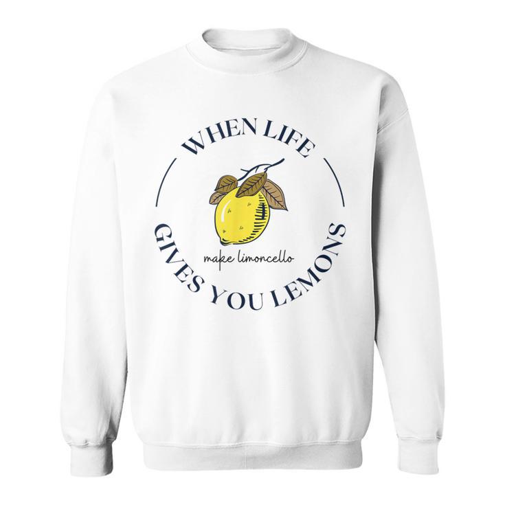 Wenn Das Leben Dir Zitronen Gibt Mach Limoncello Sweatshirt