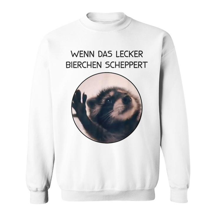 Wenn Das Lecker Bierchen Scheppert X Pedro Raccoon Meme Sweatshirt