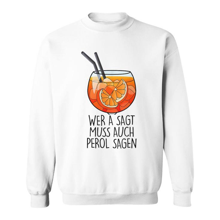 Wer A Sagt Muss Auch Perol Sagen X New Holy Aperoli Fun Sweatshirt