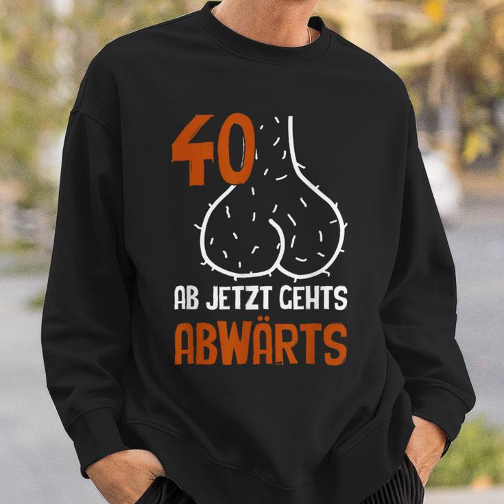 40 Ab Jetzt Gehts Abwärts Birthday Sweatshirt Geschenke für Ihn