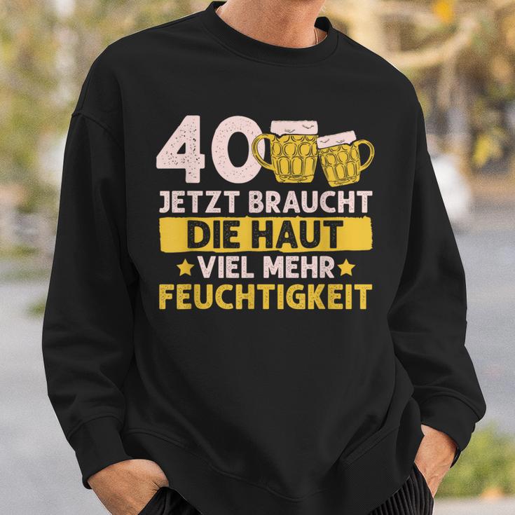 40 Braucht Die Haut Mehr Feuchtigkeit Birthday Sweatshirt Geschenke für Ihn