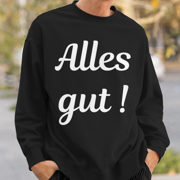 Alles Gut Es Ist Alles Ok Sei Immer Gut Drauf Sweatshirt Geschenke für Ihn