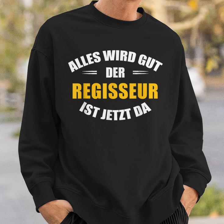 Alles Wird Gut Der Regisseur Ist Jetzt Da Sweatshirt Geschenke für Ihn