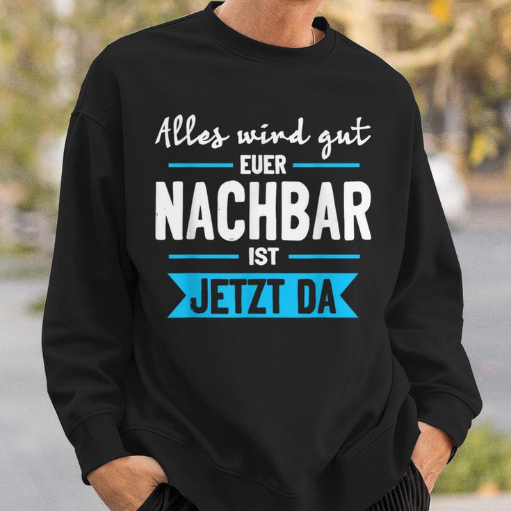 Alles Wird Gut Euer Nachbar Ist Jetzt Da Lieblingsnachbar Sweatshirt Geschenke für Ihn