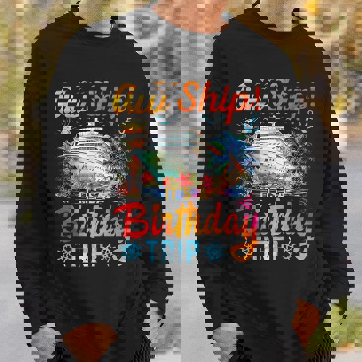 Aw Ship It's A Birthday Trip Birthday Cruise Vacation Sweatshirt Gifts for Him