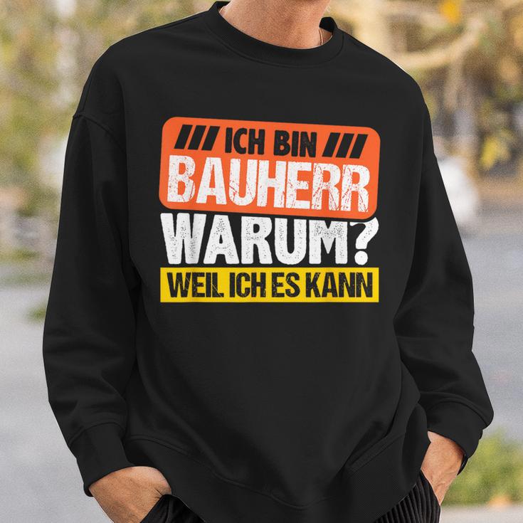 Bauherr 2023 House Building Warum Weil Ich Es Kann Bauherr 2023 Sweatshirt Geschenke für Ihn