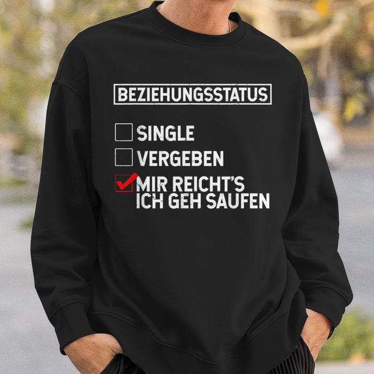 Beziehungsstatus Singleergeben Mir Reicht's Ich Geh Saufen Sweatshirt Geschenke für Ihn