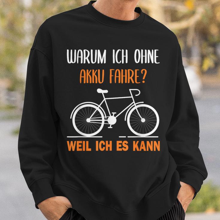 Bicycle Warum Ich Ohne Akku Fahre Weil Ich Es Kann German Sweatshirt Geschenke für Ihn