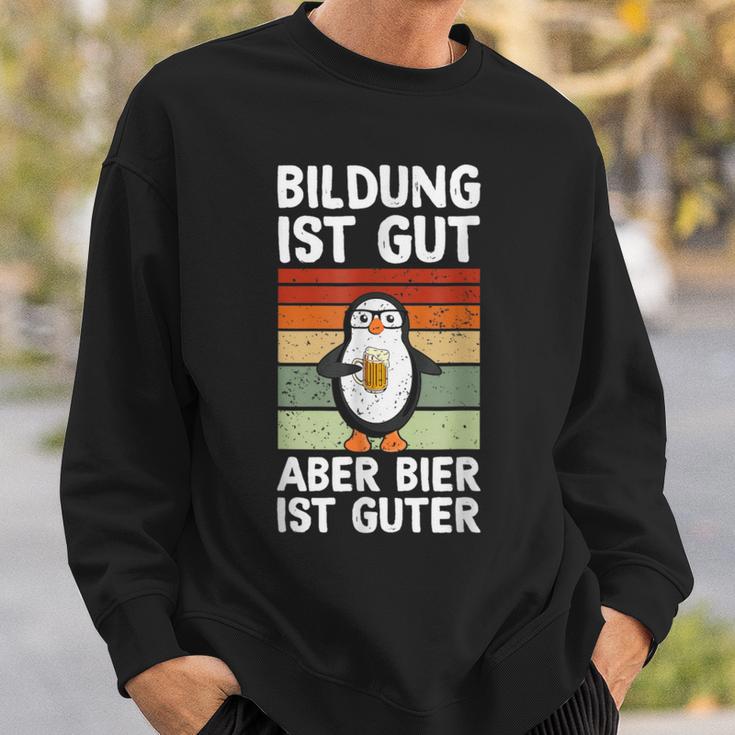 Bildung Ist Gut Aber Bier Ist Guter Biertrinker Penguin Sweatshirt Geschenke für Ihn