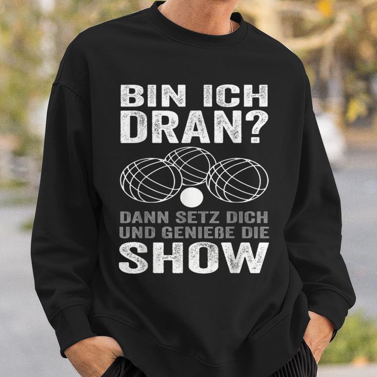 Bin Ich Dran Dann Setz Dich Und Genieße Die Show Boule Sweatshirt Geschenke für Ihn