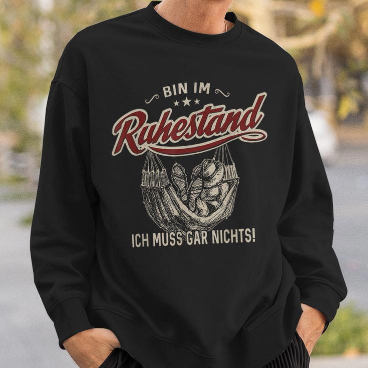 Bin Im Ruhestand Ich Muss Gar Nichts Sweatshirt Geschenke für Ihn