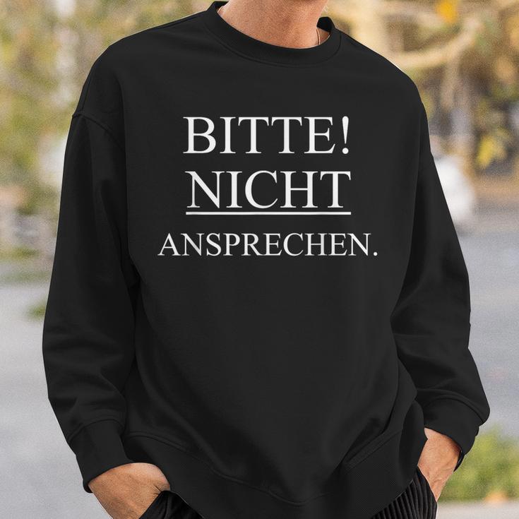 Bitte Nicht Ansprechen Bitte Nicht Ansprechen Bitte Nicht Ansprechen Bitte Sweatshirt Geschenke für Ihn