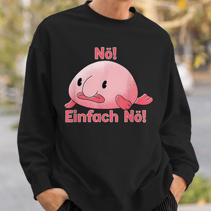 Blobfisch Nö Einfach Nö Blobfish Sweatshirt Geschenke für Ihn